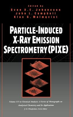 Particle-Induced X-Ray Emission Spectrometry (Pixe) by Johansson, Sven A. E.