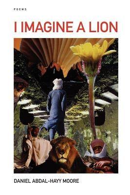 I Imagine a Lion / Poems by Moore, Daniel Abdal-Hayy