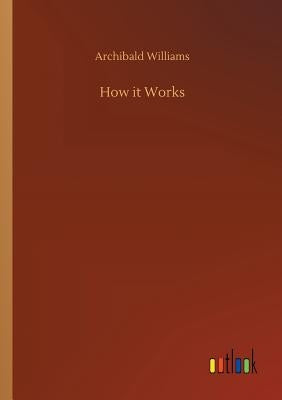 How it Works by Williams, Archibald