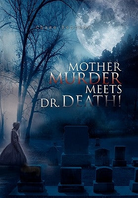 Mother Murder Meets Dr. Death! by Kennedy, Chase