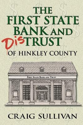 First State Bank and Distrust of Hinkley County by Sullivan, Craig