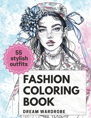 Fashion Coloring Book: Modern Dresses and Trendy Designs for Adults and Teens: Chic Styles, Elegant Outfits for Girls and Women by Harper, Nadia