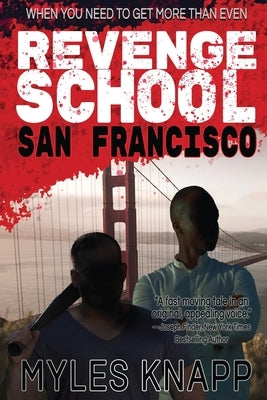 Revenge School San Francisco: When You Need to Get More Than Even by Knapp, Myles