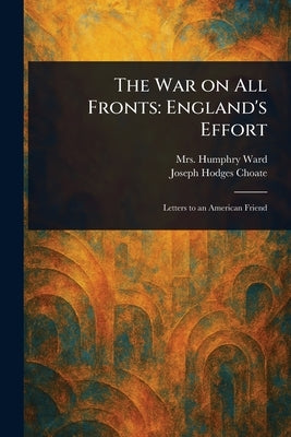 The War on All Fronts: England's Effort by Ward, Humphry