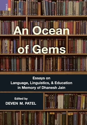 An Ocean of Gems: Essays on Language, Linguistics, and Education in Memory of Dhanesh Jain by Patel, Deven M.