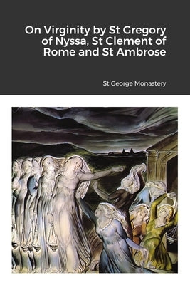 On Virginity by St Gregory of Nyssa, St Clement of Rome and St Ambrose by Monastery, St George