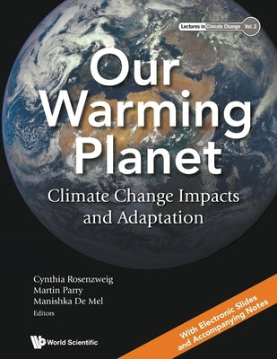 Our Warming Planet: Climate Change Impacts and Adaptation by Parry, Martin