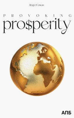 Provoking Prosperity by Cowan, Roger
