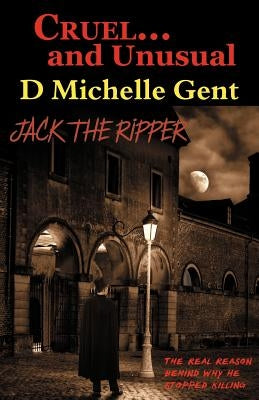 Cruel...and Unusual by Gent, D. Michelle