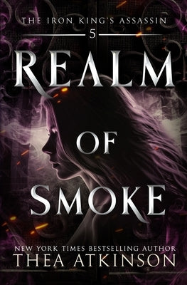 Realm of Smoke: an enemies to lovers fae fantasy by Atkinson, Thea