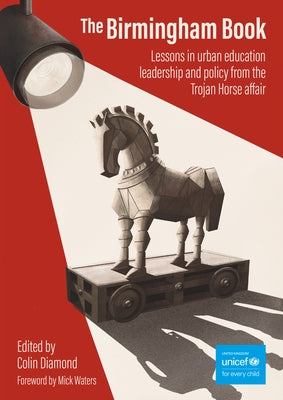 The Birmingham Book: Lessons in Urban Education Leadership and Policy from the Trojan Horse Affair by Diamond Cbe, Colin