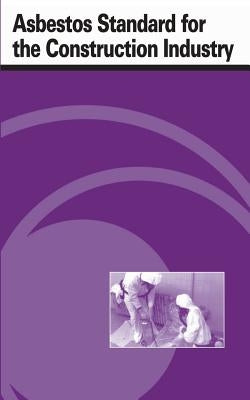 Asbestos Standard for the Construction Industry by Administration, Occupational Safety and
