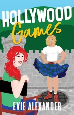 Hollywood Games: A Scottish Romantic Comedy by Alexander, Evie