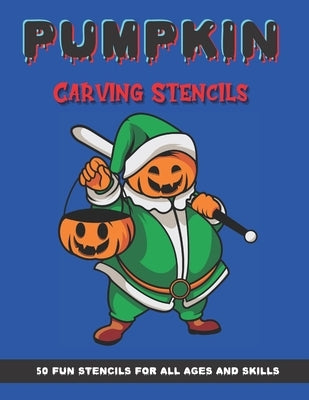 Pumpkin Carving Stencils: 50 Fun Stencils For All Ages and Skills (Halloween Crafts) by Publishing, Sophia