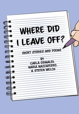 Where Did I Leave Off? by Welch, Stefen
