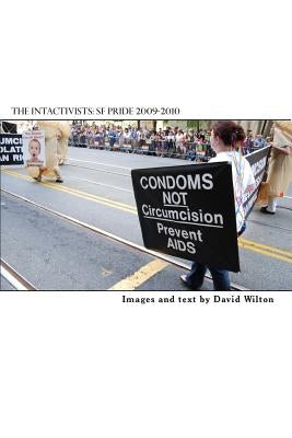 The Intactivists: San Francisco Pride 2009-2010 by Wilton, David