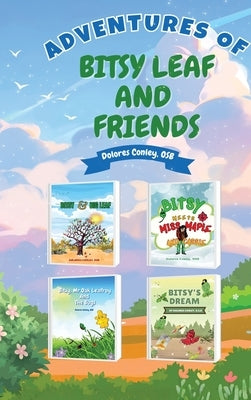 Adventures of Bitsy Leaf and Friends by Dolores Conley, Osb
