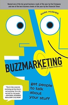 Buzzmarketing: Get People to Talk about Your Stuff by Hughes, Mark