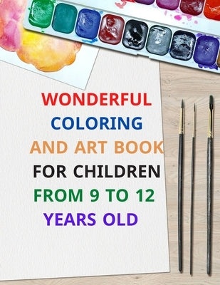 wonderful coloring and art book for children from 9 to 12 years old: 8.5 x 11 inch 21.59 x 27.94 cm 20 pages drawing notebook pattern designe in matte by Edition, Coloring