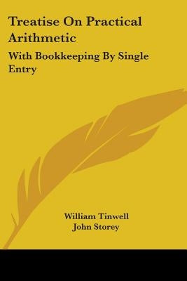 Treatise On Practical Arithmetic: With Bookkeeping By Single Entry by Tinwell, William