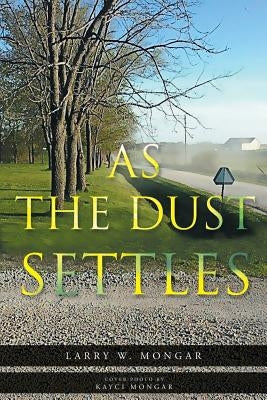 As The Dust Settles by Mongar, Larry W.