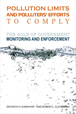 Pollution Limits and Pollutersa Efforts to Comply: The Role of Government Monitoring and Enforcement by Earnhart, Dietrich H.