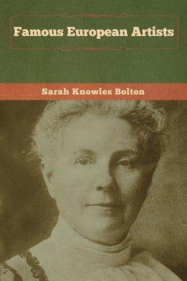 Famous European Artists by Bolton, Sarah Knowles