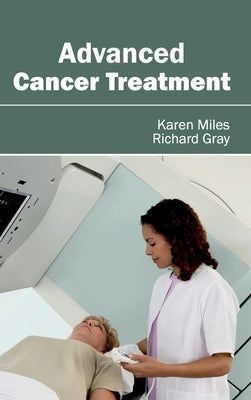 Advanced Cancer Treatment by Miles, Karen