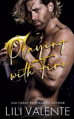 Playing with Fire: A small town friend-to-lovers romance by Valente, Lili