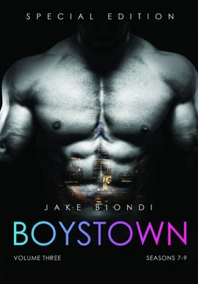 BOYSTOWN Volume Three: Seasons 7-9 by Biondi, Jake
