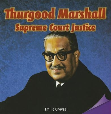 Thurgood Marshall: Supreme Court Justice by Chavez, Emilio