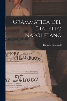 Grammatica Del Dialetto Napoletano by Capozzoli, Raffaele