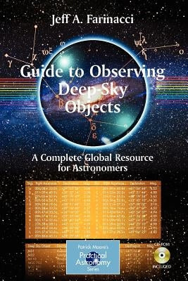 Guide to Observing Deep-Sky Objects: A Complete Global Resource for Astronomers [With CDROM] by Farinacci, Jeff