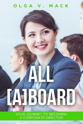 All [A]Board: Your Journey to Becoming a Corporate Director by Mack, Olga V.