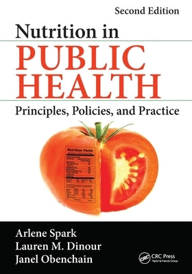 Nutrition in Public Health: Principles, Policies, and Practice, Second Edition by Spark, Arlene
