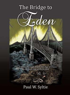 The Bridge to Eden by Syltie, Paul W.