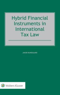 Hybrid Financial Instruments in International Tax Law by Bundgaard, Jakob