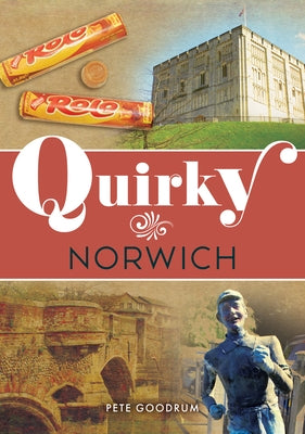 Quirky Norwich by Goodrum, Pete