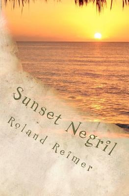Sunset Negril: A Caribbean Adventure Tale by Reimer, Roland T.