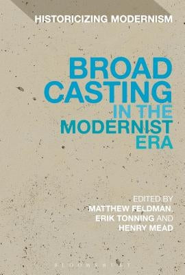 Broadcasting in the Modernist Era by Beaumont, Matthew