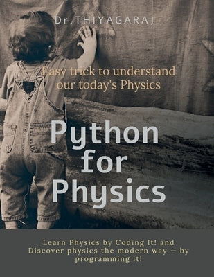 Python for physics: for deepest understanding of physics problems by Dr S. Thiyagaraj