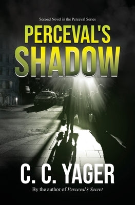 Perceval's Shadow by Yager, C. C.
