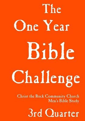 One Year Bible Challenge, 3rd Quarter: Read The Whole Bible in One Year by Truex, Tom
