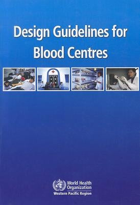 Design Guidelines for Blood Centres by Who Regional Office for the Western Paci