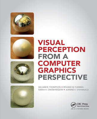 Visual Perception from a Computer Graphics Perspective by Thompson, William