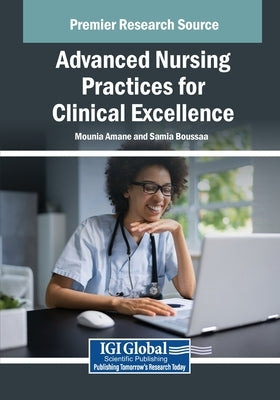 Advanced Nursing Practices for Clinical Excellence by Amane, Mounia