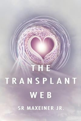 The Transplant Web by Maxeiner, S. R.