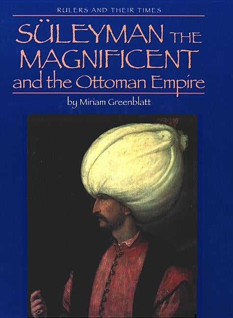 Süleyman the Magnificent and the Ottoman Empire by Greenblatt, Miriam