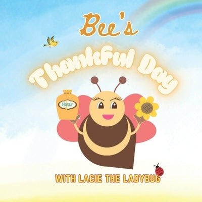 Bee's Thankful Day: A Christian Picture Book for Children by Abreau, Corey Anne