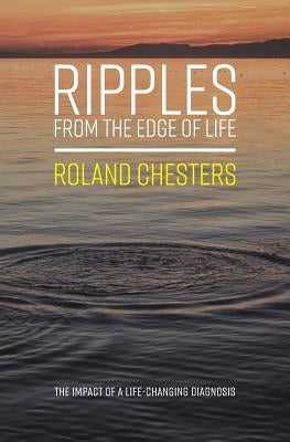 Ripples from the Edge of Life by Chesters, Roland